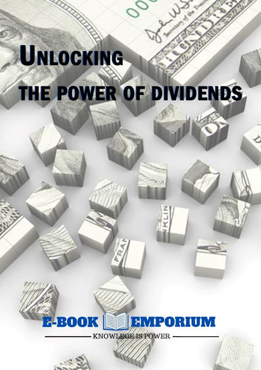 UNLOCKING THE POWER OF DIVIDENDS